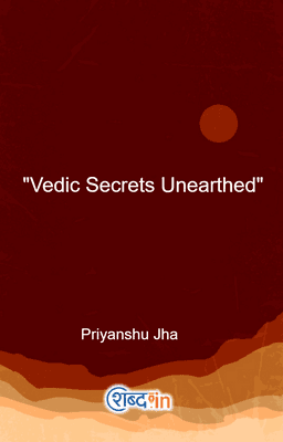 "Vedic Secrets Unearthed"