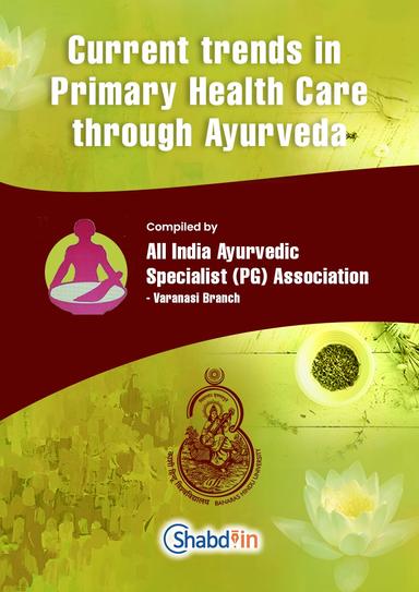 CURRENT TRENDS IN PRIMARY HEALTH CARE  THROUGH AYURVEDA 