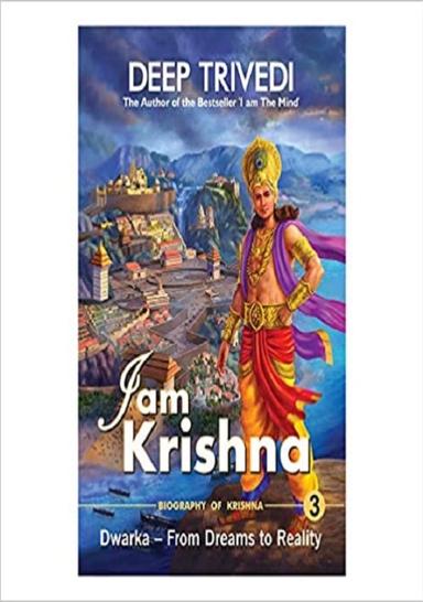I am Krishna - Vol 3 - Dwarka - From Dreams to Reality