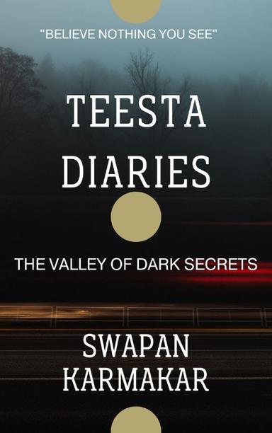 Teesta Diaries-The Valley of Dark Secrets