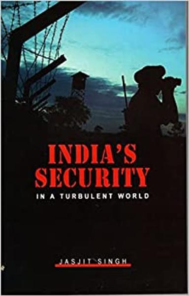 Indias Security in a Turbulent World