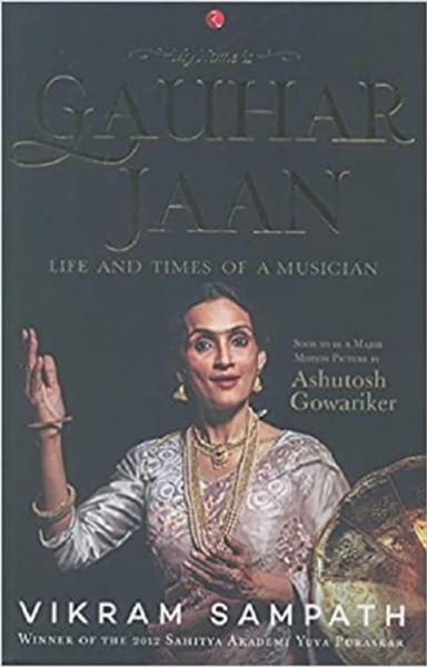 My Name is Gauhar Jaan - The Life and Times of a Musician