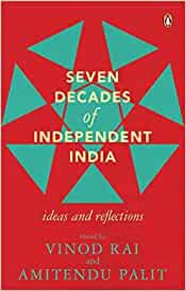Seven Decades Of Independent India: Idea: Ideas and Reflections