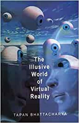 The Illusive world of Virtual Reality