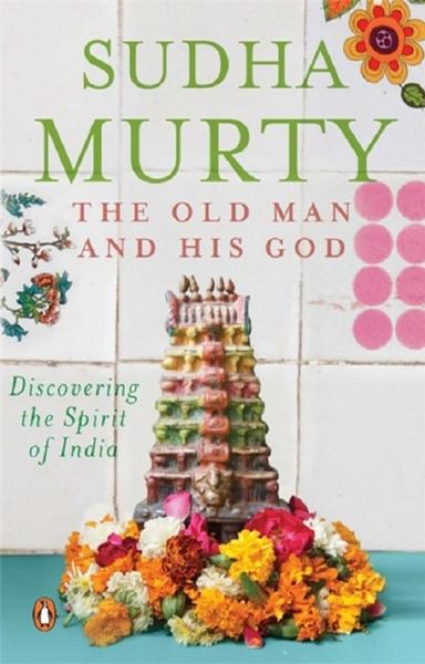 The Old Man And His God - Discovering the Spirit of India